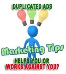 Duplicated, same content ads – helps you or works against you?