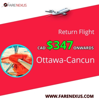 Cheap Return Flight Ticket |Ottawa-Cancun  | $347 Onwards